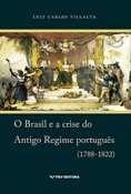 Brasil e a crise do antigo regime portugues,o (1788-1822) - FGV