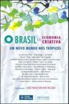 Brasil e a economia criativa, o - um novo mundo nos tropicos - JOSE OLYMPIO