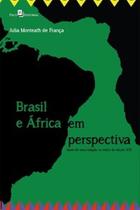 Brasil e África em perspectiva: faces de uma relação no início do século XXI - PACO EDITORIAL