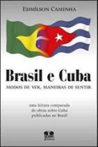 Brasil e Cuba Modos de Ver, Maneiras de Sentir