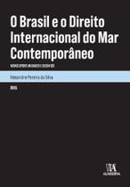 Brasil e o Direito Internacional do Mar Contemporâneo,O: novas oportunidades e desafios - ALMEDINA Brasil e o Direito Internacional do Mar Contemporâneo,O: novas oportunidades e desafios - ALMEDINA
