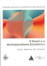 Brasil E O Multilateralismo Economico - Livraria do Advogado