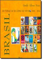 Brasil Em Todas As 20 Copas Do Mundo 1930 - 2014 Brasil Em Todas As 20 Copas Do Mundo 1930 - 2014