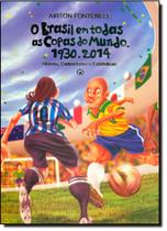 Brasil em Todas As Copas do Mundo 1932 . 2014: História, Curiosidades e Estatísticas -