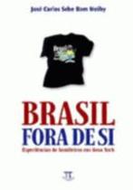 Brasil fora de si - experiencias de brasileiros em - PARABOLA