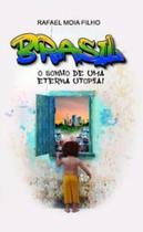 Brasil: o Sonho de Uma Eterna Utopia!