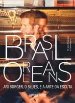 Brasil-Orleans.: Ari Borger, o Blues e a Arte da Escuta Brasil-Orleans.: Ari Borger, o Blues e a Arte da Escuta