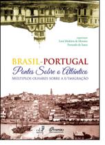 Brasil - Portugal: Pontos Sobre o Atlântico, Múltiplos Olhares Sobre a Emigração - EDUERJ - EDIT. DA UNIV. DO EST. DO RIO - UERJ