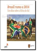 Brasil Rumo a 2014: Um Olhar Sobre a África do Sul - SAINT PAUL EDITORA Brasil Rumo a 2014: Um Olhar Sobre a África do Sul - SAINT PAUL EDITORA