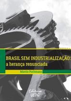 Brasil sem industrializaçao - UEPG - UNIVERSIDADE ESTADUAL DE PONTA GROSSA