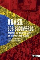 Brasil Sob Escombros - Desafios do Governo Lula Para Reconstruir o País Sortido