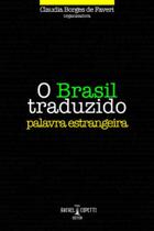Brasil traduzido: palavra estrangeira, o - RAFAEL COPETTI EDITOR