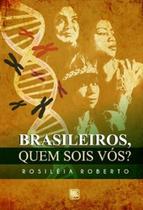 Brasileiros, quem sois vós Brasileiros, quem sois vós