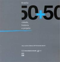 Brasília 50+50: cidade, história e projeto - UNB