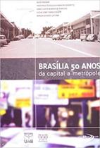 Brasilia - 50 anos da capital e metropole - UNB - UNIVERSIDADE DE BRASÍLIA