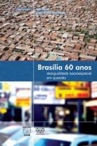 Brasília 60 anos desigualdade socioespacial em questão