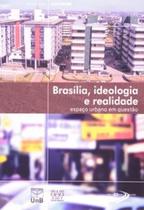 Brasília, ideologia e realidade: espaço urbano em questão Brasília, ideologia e realidade: espaço urbano em questão