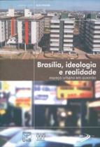 Brasilia - ideologia e realidade - espaço urbano em questao