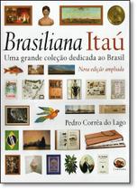 Brasiliana Itau: Uma Grande Coleção Dedicada ao Brasil - CAPIVARA Brasiliana Itau: Uma Grande Coleção Dedicada ao Brasil - CAPIVARA
