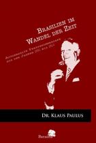 Brasilien im Wandel Der Zeit: Ausgewahlte Pressekommentare Aus Den Jahren 2001 Bis 2013 Brasilien im Wandel Der Zeit: Ausgewahlte Pressekommentare Aus Den Jahren 2001 Bis 2013