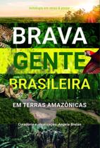 Brava Gente Brasileira Em Terras Amazônicas