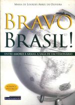 Bravo Brasil! Entre Amores e Armas, a Saga de um Visionário