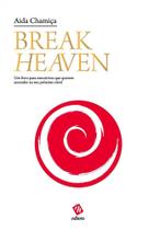 Break Heaven - Um Livro para Executivos que Querem Ascender ao Seu Próximo Nível