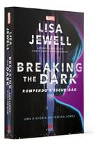 Breaking The Dark - Rompendo a Escuridão - Uma História de Jessica Jones