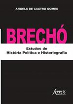 Brechó: Estudos De História Política E Historiografia - Appris