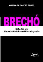 Brechó: Estudos de História Política e Historiografia - Editora Appris