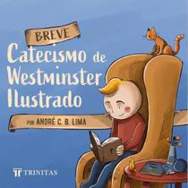 Breve Catecismo de Westminster Ilustrado