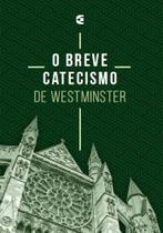 Breve Catecismo de Westminster - nova edição - Editora Cultura Cristã