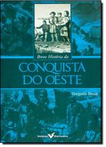 Breve historia da conquista do oeste - Versal editores