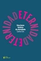 Breve historia da eternidade, uma Breve historia da eternidade, uma