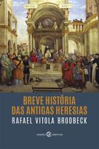 Breve História das Antigas Heresias - Cristo Rei