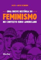 Breve historia do feminismo, uma - no contexto euro-americano - EDGARD BLUCHER