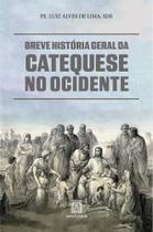 Breve História Geral Da Catequese No Ocidente Breve História Geral Da Catequese No Ocidente