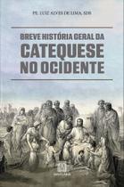 Breve História Geral da Catequese no Ocidente Breve História Geral da Catequese no Ocidente