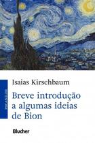 Breve introducao a algumas ideias de bion - EDGARD BLUCHER