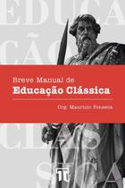 Breve manual de educação clássica - Editora Trinitas
