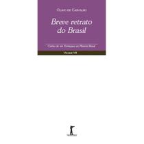 Breve Retrato do Brasil - Cartas de um Terráqueo ao Planeta Brasil - Volume VII (Olavo de Carvalho) - Vide Editorial