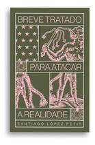Breve Tratado Para Atacar a Realidade Breve Tratado Para Atacar a Realidade