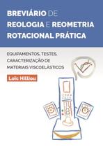 Breviário de Reologia e Reometria Rotacional Prática: Equipamentos, Testes, Caracterização