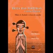 Briga das Pastoras e Outras Histórias - Mário de Andrade e a Busca do Popular - SM EDICOES