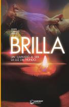 BRILLA. Un llamado a ser la luz del mundo - Editorial Harvest BRILLA. Un llamado a ser la luz del mundo - Editorial Harvest