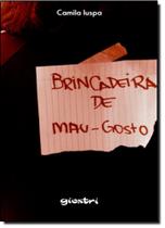 Brincadeira de Mau-Gosto Brincadeira de Mau-Gosto