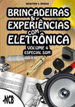 Brincadeiras & experiencias com eletronica - volume 4