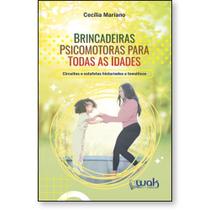 Brincadeiras Psicomotoras Para Todas as Idades: Circuitos e estafetas historiados e temáticos - WAK