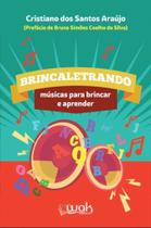 Brincaletrando: Musicas para Brincar e Aprender - WAK ED Brincaletrando: Musicas para Brincar e Aprender - WAK ED