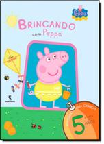 Brincando com Peppa: A Partir dos 5 Anos